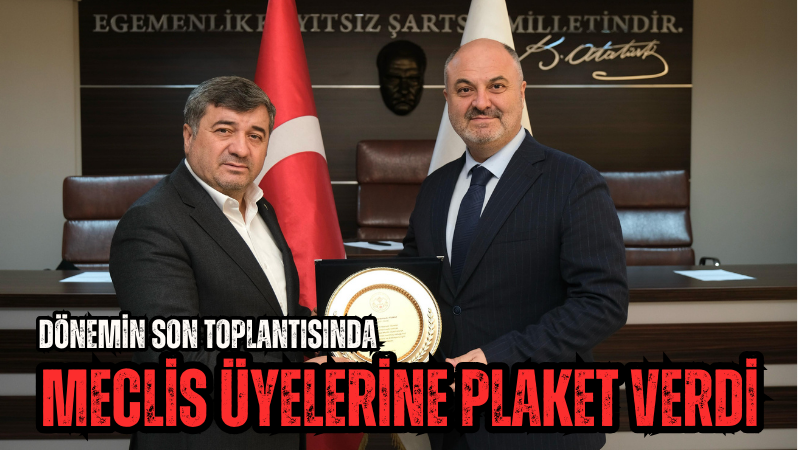 D Nemin Son Toplant S Nda Meclis Yelerine Plaket Verdi