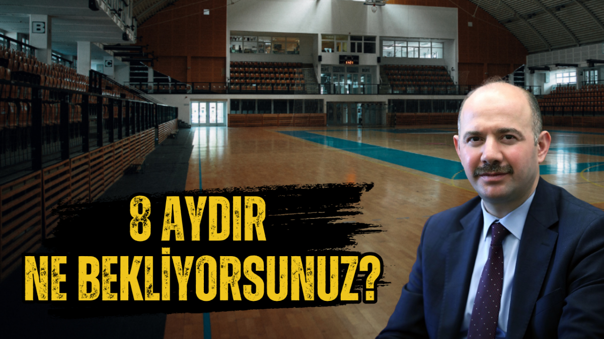 8 Aydır ne bekliyorsunuz?