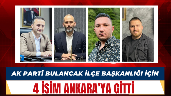 Ak Parti Bulancak İlçe Başkanlığı İçin 4 İsim Ankara’ya Gitti