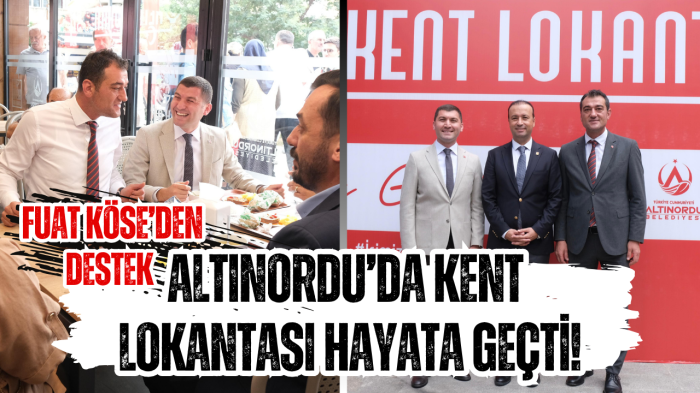 Altınordu’da Kent Lokantası hayata geçti! Fuat Köse’den destek 