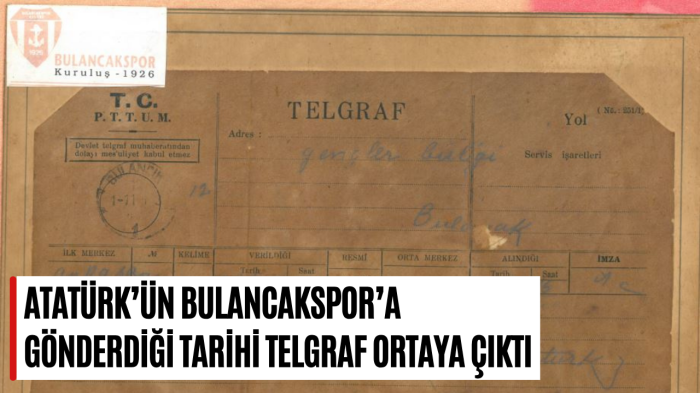 Atatürk’ün Bulancakspor’a gönderdiği tarihi telgraf ortaya çıktı