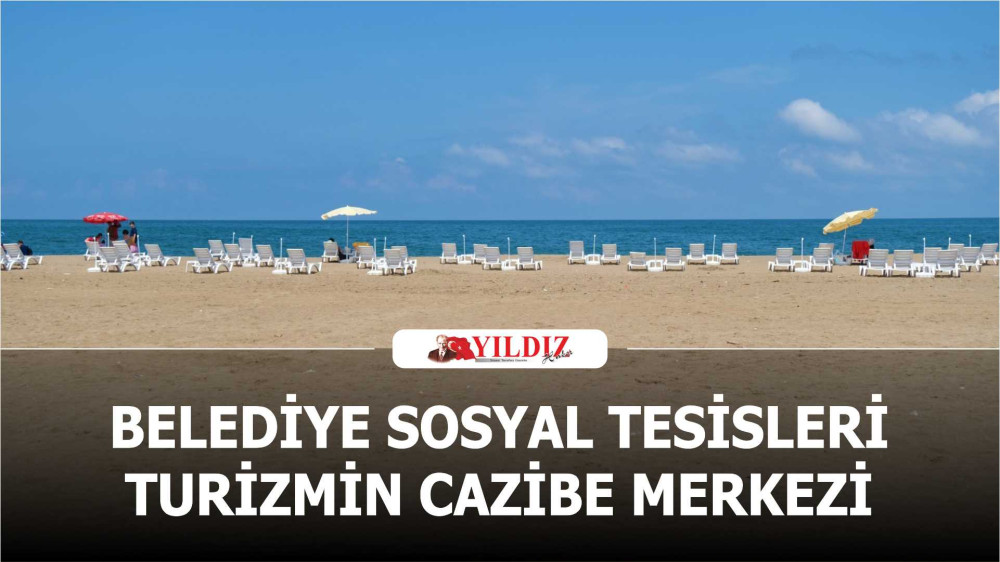 Belediye Sosyal Tesisleri Turizmin Cazibe Merkezi