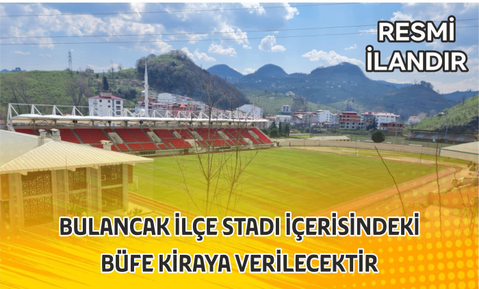 BULANCAK İLÇE STADI İÇERİSİNDEKİ BÜFE KİRAYA VERİLECEKTİR