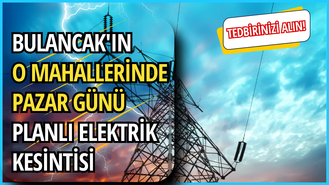 Bulancak'ın o mahallerinde pazar günü planlı elektrik kesintisi