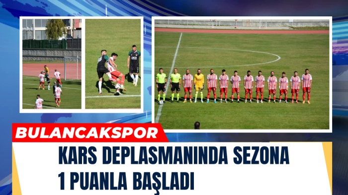 Bulancakspor Kars deplasmanında sezona 1 puanla başladı