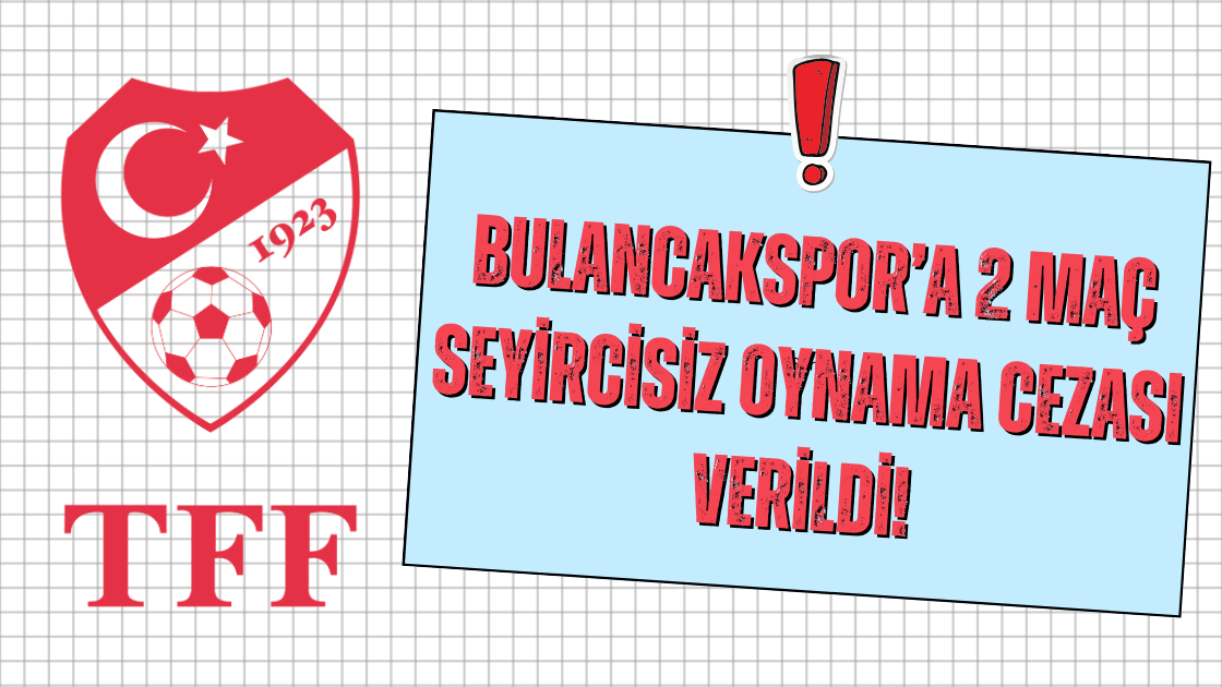 Bulancakspor’a 2 maç seyircisiz oynama cezası verildi!