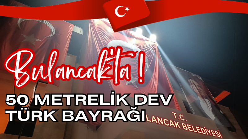 Bulancak'ta 50 Metrelik Dev Türk Bayrağı!