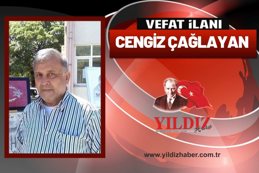 Cengiz Çağlayan vefat etti