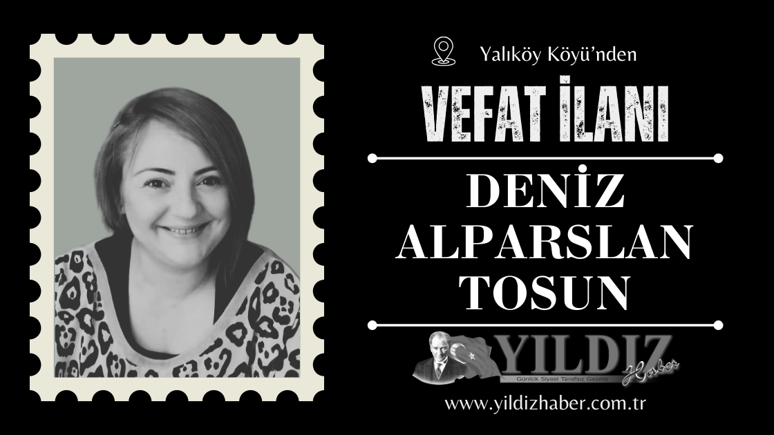 Deniz Alparslan Tosun vefat etti