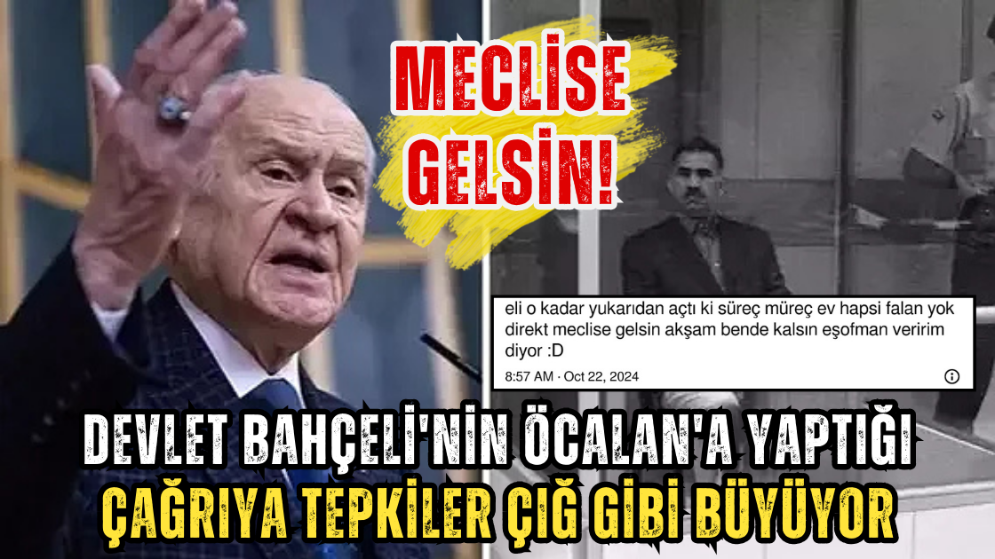 Devlet Bahçeli'nin Öcalan'a Yaptığı Çağrıya Tepkiler Çığ Gibi Büyüyor