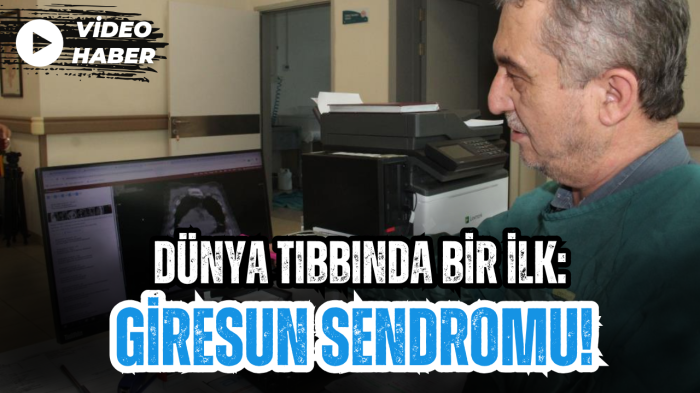 Dünya tıbbında bir ilk: Giresun Sendromu!