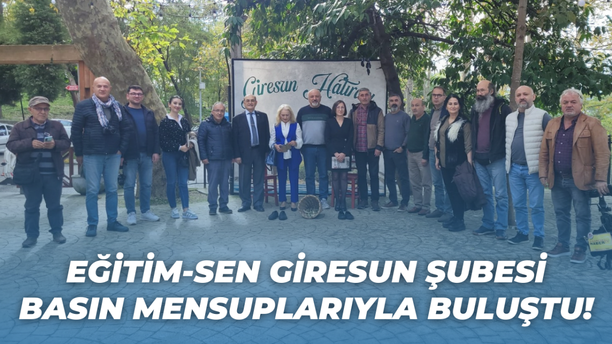 Eğitim-Sen Giresun Şubesi Basın Mensuplarıyla Buluştu!