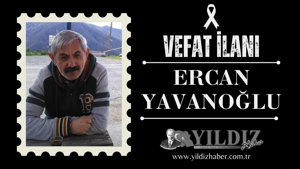 Ercan Yavanoğlu vefat etti