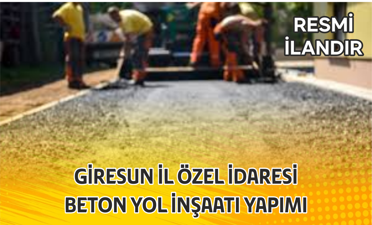 GİRESUN İL ÖZEL İDARESİ BETON YOL İNŞAATI YAPIMI