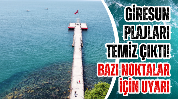 Giresun plajları temiz çıktı! Bazı noktalar için uyarı