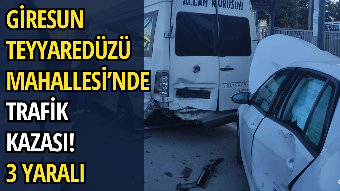 Giresun Teyyaredüzü Mahallesi’nde Trafik Kazası! 3 Yaralı