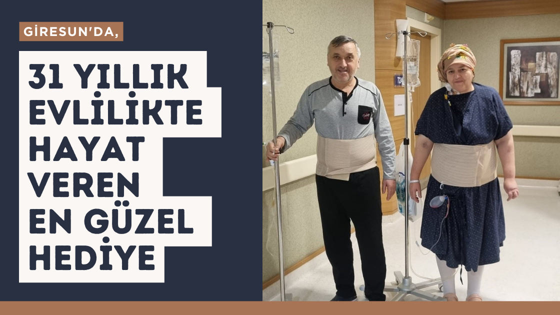 Giresun'da, 31 yıllık evlilikte hayat veren en güzel hediye