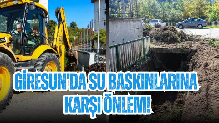 Giresun'da su baskınlarına karşı önlem!