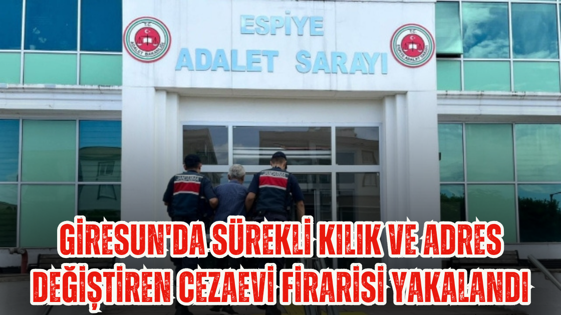 Giresun'da Sürekli Kılık ve Adres Değiştiren Firari Yakalandı