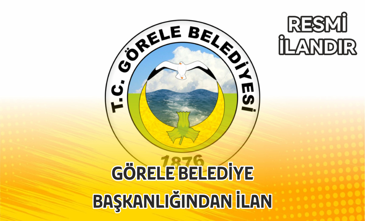 GÖRELE BELEDİYE  BAŞKANLIĞINDAN İLAN