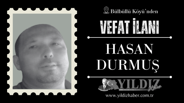 Hasan Durmuş vefat etti