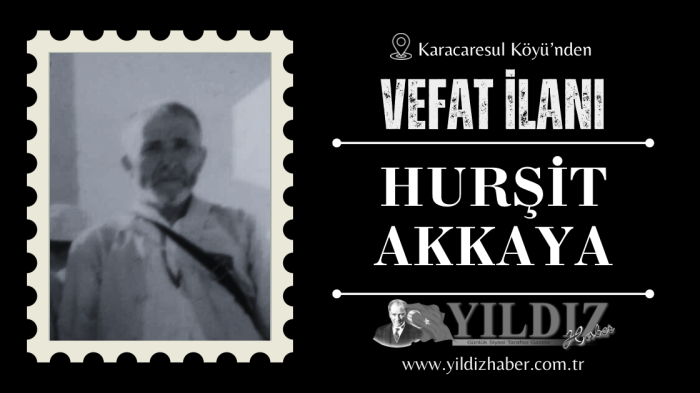 Hurşit Akkaya vefat etti