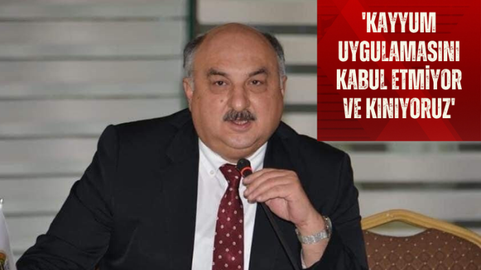 'Kayyum uygulamasını kabul etmiyor ve kınıyoruz'