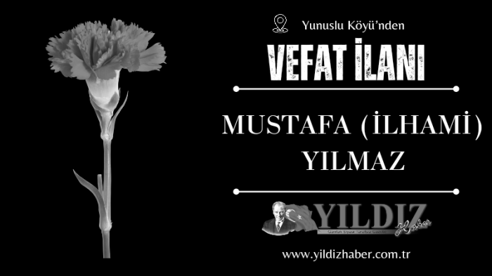 Mustafa (İlhami) Yılmaz vefat etti