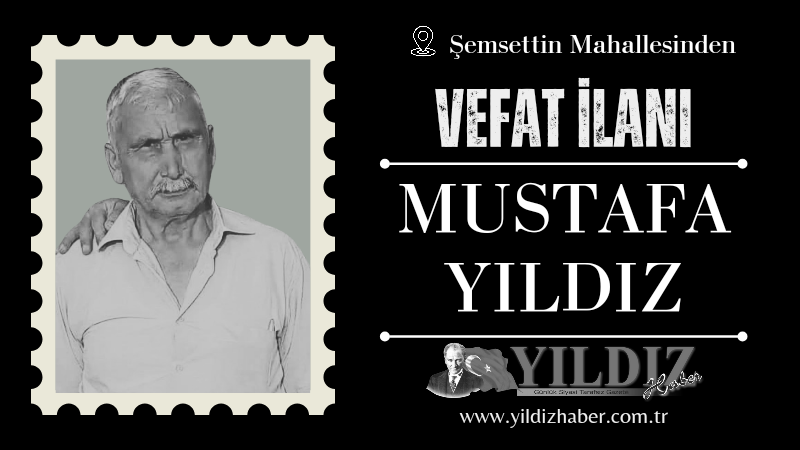 Mustafa Yıldız vefat etti