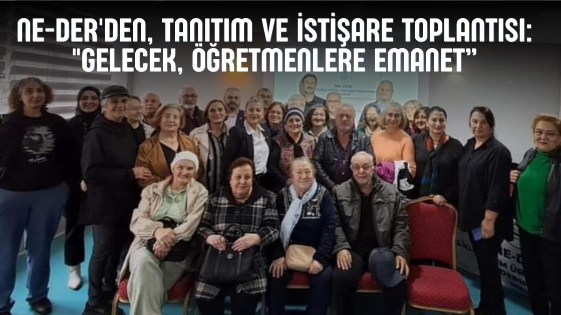 NE-DER'den, tanıtım ve istişare toplantısı: 