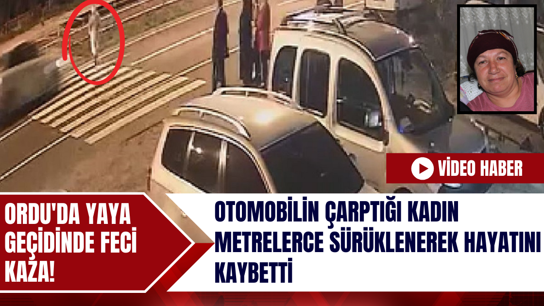 Ordu'da Feci Kaza! Otomobilin Çarptığı Kadın Hayatını Kaybetti