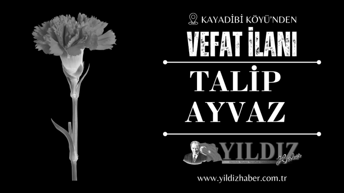 Talip Ayvaz vefat etti