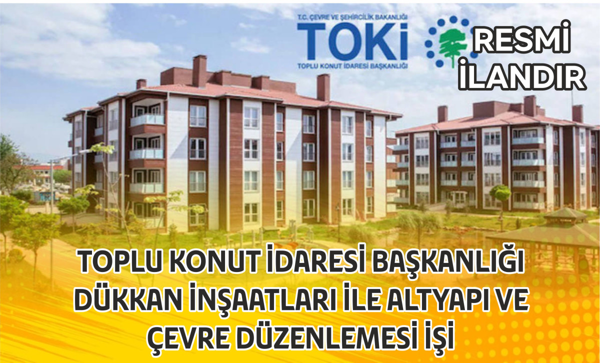 Toplu Konut İdaresi Başkanlığı Dükkan İnşaatları İle Altyapı Ve Çevre Düzenlemesi İşi