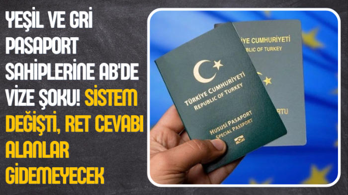 Yeşil ve gri pasaport sahiplerine AB'de vize şoku! Sistem değişti, ret cevabı alanlar gidemeyecek