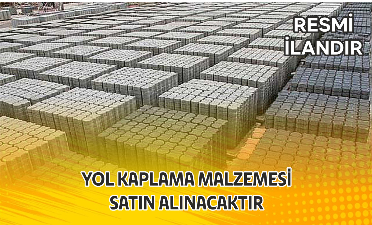 YOL KAPLAMA MALZEMESİ SATIN ALINACAKTIR